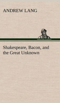 Shakespeare, Bacon, and the Great Unknown