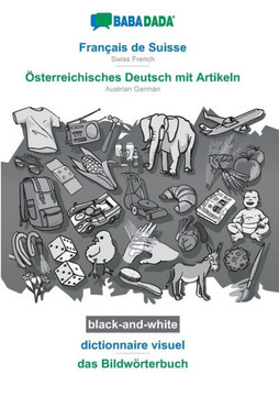 Babadada Black-And-White, Français De Suisse - Österreichisches Deutsch Mit Artikeln, Dictionnaire Visuel - Das Bildwörterbuch: Swiss French - Austrian German, Visual Dictionary (French Edition)