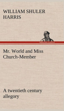 Mr. World and Miss Church-Member A twentieth century allegory