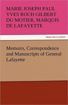 Memoirs, Correspondence and Manuscripts of General Lafayette