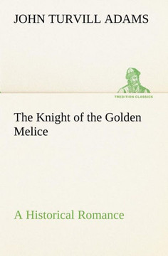 The Knight of the Golden Melice A Historical Romance