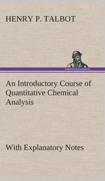 An Introductory Course of Quantitative Chemical Analysis With Explanatory Notes
