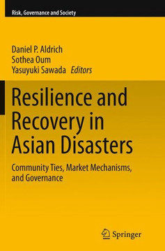 Resilience and Recovery in Asian Disasters: Community Ties, Market Mechanisms, and Governance