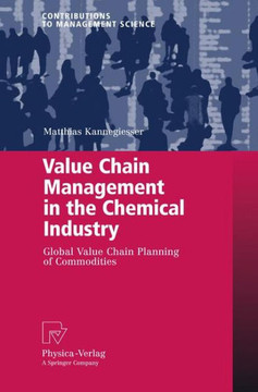Value Chain Management in the Chemical Industry: Global Value Chain Planning of Commodities Value Chain Management in the Chemical Industry: Global Value Chain Planning of Commodities