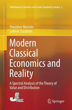 Modern Classical Economics and Reality: A Spectral Analysis of the Theory of Value and Distribution Modern Classical Economics and Reality: A Spectral Analysis of the Theory of Value and Distribution