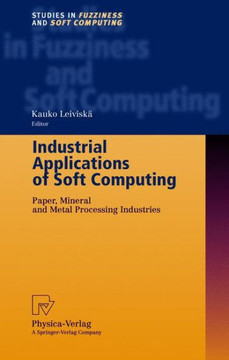 Industrial Applications of Soft Computing: Paper, Mineral and Metal Processing Industries