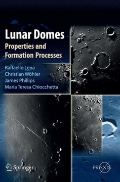 Lunar Domes: Properties and Formation Processes