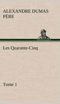 Les Quarante-Cinq - Tome 1
