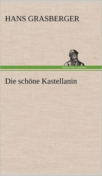 Die Schone Kastellanin