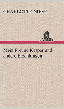 Mein Freund Kaspar Und Andere Erzahlungen