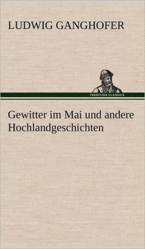 Gewitter Im Mai Und Andere Hochlandgeschichten
