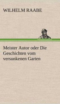 Meister Autor Oder Die Geschichten Vom Versunkenen Garten
