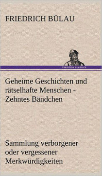 Geheime Geschichten Und Ratselhafte Menschen - Zehntes Bandchen