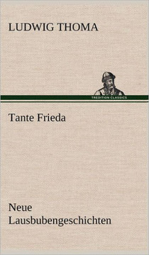 Tante Frieda. Neue Lausbubengeschichten