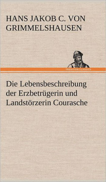 Die Lebensbeschreibung Der Erzbetrugerin Und Landstorzerin Courasche