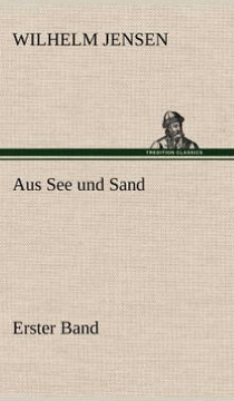 Aus See Und Sand - Erster Band