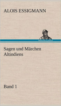 Sagen Und Marchen Altindiens, Band 1