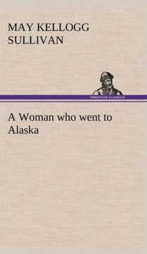 A Woman who went to Alaska A Woman who went to Alaska