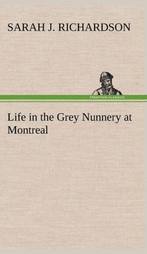 Life in the Grey Nunnery at Montreal