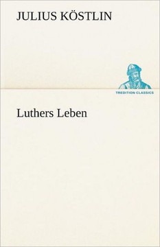 Luthers Leben Luthers Leben
