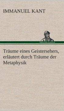 Träume eines Geistersehers, erläutert durch Träume der Metaphysik