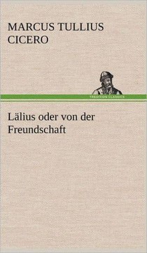 Lalius Oder Von Der Freundschaft
