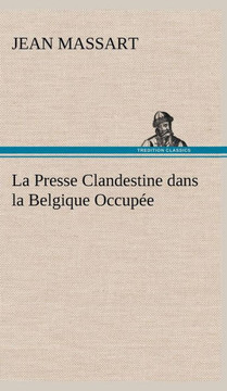 La Presse Clandestine dans la Belgique Occupée
