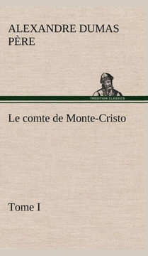 Le comte de Monte-Cristo, Tome I