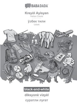 Babadada Black-And-White, Kreyòl Ayisyen - Uzbek (In Cyrillic Script), Diksyonè Vizyèl - Visual Dictionary (In Cyrillic Script): Haitian Creole - ... Script), Visual Dictionary (Haitian Edition)