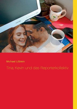 Tina, Kevin und das Reporterkollektiv (German Edition)