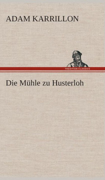 Die Mühle zu Husterloh