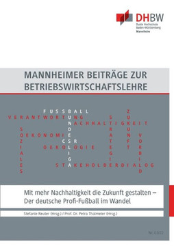 Mit Mehr Nachhaltigkeit Die Zukunft Gestalten: Der Deutsche Profi-Fußball Im Wandel (German Edition)
