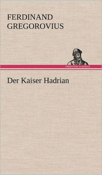 Der Kaiser Hadrian Der Kaiser Hadrian
