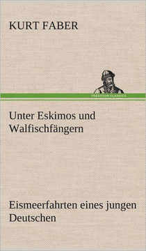 Unter Eskimos Und Walfischfangern Unter Eskimos Und Walfischfangern