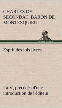 Esprit des lois livres I à V, précédés d'une introduction de l'éditeur