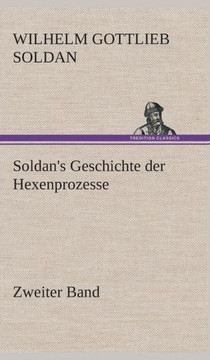 Soldan's Geschichte der Hexenprozesse Zweiter Band