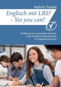 Englisch Mit Lrs? - Yes You Can!: Förderung Von Lernenden Mit Einer Lese- Rechtschreibschwäche Im Englischunterricht (German Edition)