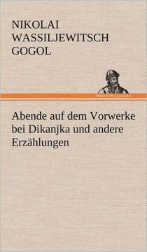 Abende Auf Dem Vorwerke Bei Dikanjka Und Andere Erzahlungen