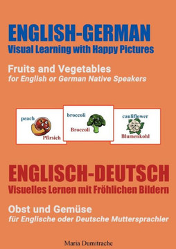 Fruits And Vegetables For English Or German Native Speakers, Obst Und Gemüse Für Englische Oder Deutsche Muttersprachler (German Edition)