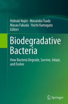 Biodegradative Bacteria: How Bacteria Degrade, Survive, Adapt, and Evolve