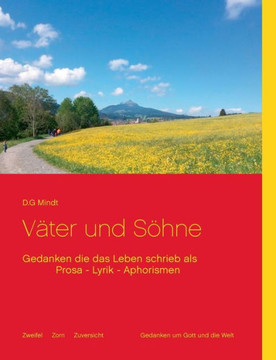 V?ter und S?hne: Gedanken die das Leben schrieb als -Prosa - Lyrik - Aphorismen