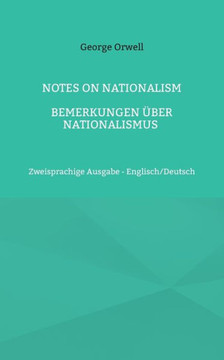 Notes On Nationalism - Bemerkungen Über Nationalismus: Zweisprachige Ausgabe - Englisch/Deutsch (German Edition)