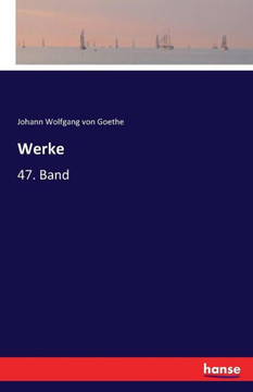 Werke: 47. Band