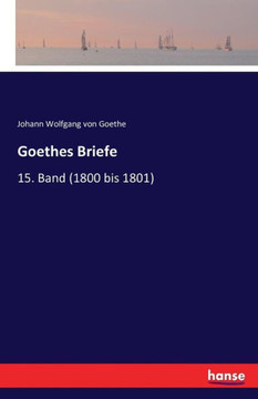 Goethes Briefe: 15. Band (1800 bis 1801)