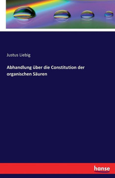 Abhandlung ?ber die Constitution der organischen S?uren