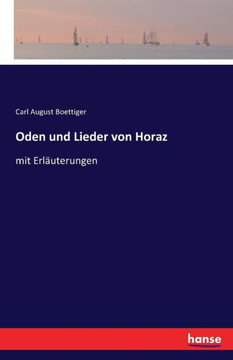 Oden und Lieder von Horaz: mit Erl?uterungen