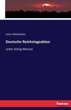 Deutsche Reichstagsakten: unter K?nig Wenzel
