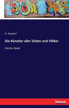 Die K?nstler aller Zeiten und V?lker: Vierter Band