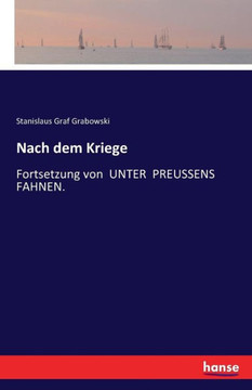 Nach dem Kriege: Fortsetzung von UNTER PREUSSENS FAHNEN.