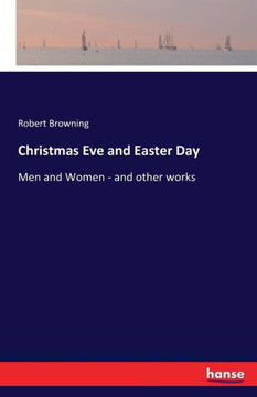 Christmas Eve and Easter Day: Men and Women - and other works